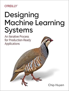 designing machine learning systems an iterative process for production ready applications